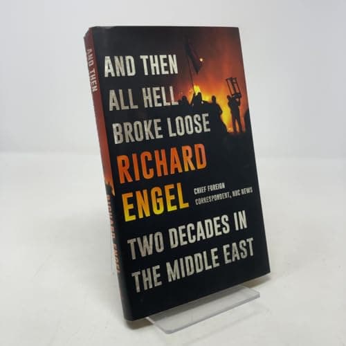 Book cover for And Then All Hell Broke Loose: Two Decades in the Middle East by Engel, Richard