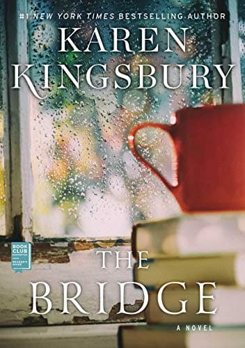 Book cover for The Bridge: A Novel by Kingsbury, Karen
