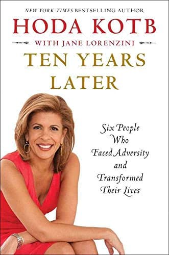 Book cover for Ten Years Later: Six People Who Faced Adversity and Transformed Their Lives by Kotb, Hoda