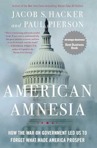 Book cover for American Amnesia: How the War on Government Led Us to Forget What Made America Prosper by Hacker, Jacob S.
