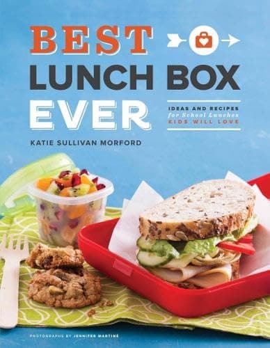 Book cover for Best Lunch Box Ever: Ideas and Recipes for School Lunches Kids Will Love by Morford, Katie Sullivan