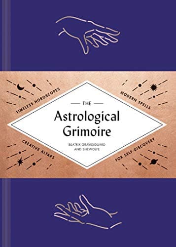 Book cover for The Astrological Grimoire: Timeless Horoscopes, Modern Rituals, and Creative Altars for Self-Discovery (Modern Astrology and Practical Magic Book, How To Make Altars) by Shewolfe