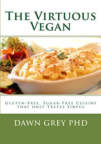 The Virtuous Vegan: Gluten-Free, Sugar-Free Cuisine