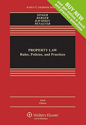 Property Law: Rules, Policies, and Practices (Aspen Casebook)