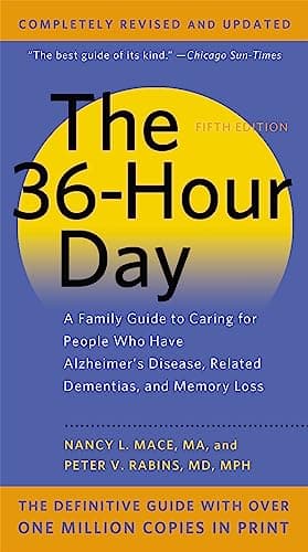 Book cover for The 36-Hour Day: A Family Guide to Caring for People Who Have Alzheimer Disease, Related Dementias, and Memory Loss by Mace MA, Nancy L.