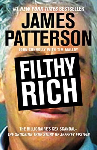 Book cover for Filthy Rich: The Jeffrey Epstein Story (James Patterson True Crime, 1) by Connolly, John