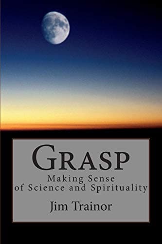 Book cover for Grasp: Making Sense of Science and Spirituality by Trainor, Jim