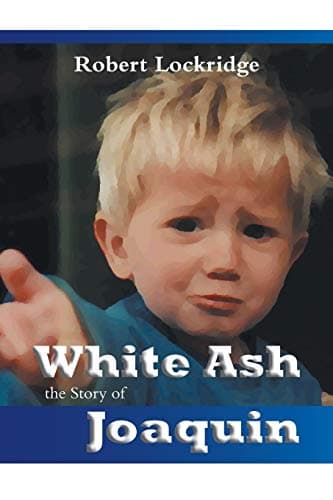 Book cover for White Ash: the Story of Joaquin by Lockridge, Robert