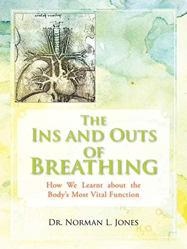 Book cover for The Ins and Outs of Breathing: How We Learnt about the Body's Most Vital Function by Jones, Dr. Norman L.