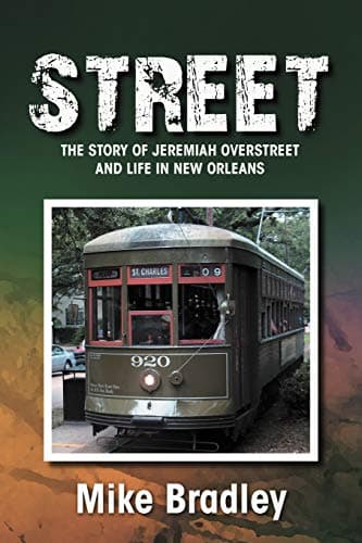 Book cover for STREET: The Story of Jeremiah Overstreet and Life in New Orleans by Bradley, Mike