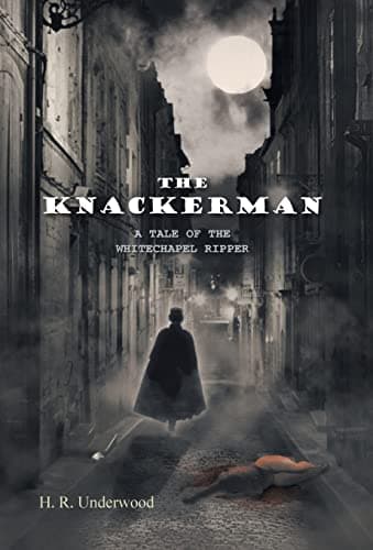 Book cover for The Knackerman: A Tale of the Whitechapel Ripper by Underwood, H R
