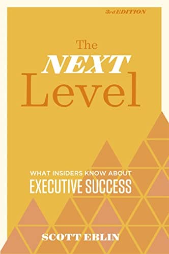 Book cover for The Next Level, 3rd Edition: What Insiders Know About Executive Success by Eblin, Scott