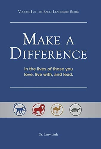 Make a Difference: In the Lives of Those You Love, Live With, and Lead