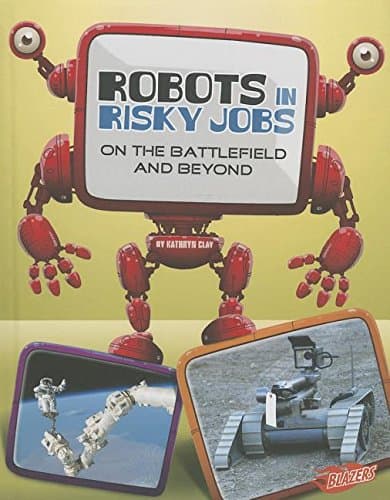 Book cover for Robots in Risky Jobs: On the Battlefield and Beyond (The World of Robots) by Clay, Kathryn