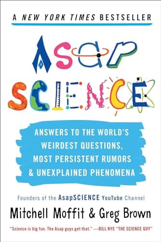 Book cover for AsapSCIENCE: Answers to the World's Weirdest Questions, Most Persistent Rumors, and Unexplained Phenomena by Moffit, Mitchell