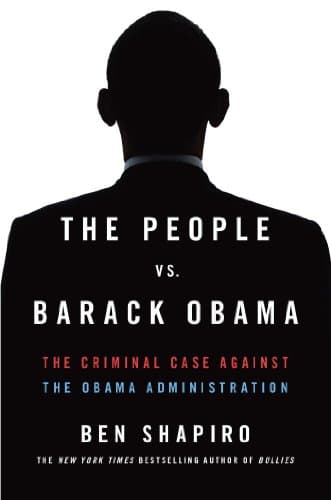 Book cover for The People Vs. Barack Obama: The Criminal Case Against the Obama Administration by Shapiro, Ben