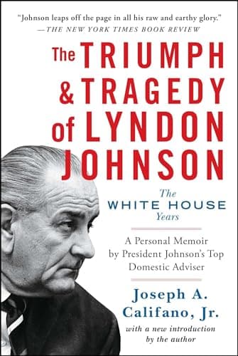 Book cover for The Triumph & Tragedy of Lyndon Johnson: The White House Years by Califano Jr., Joseph A.