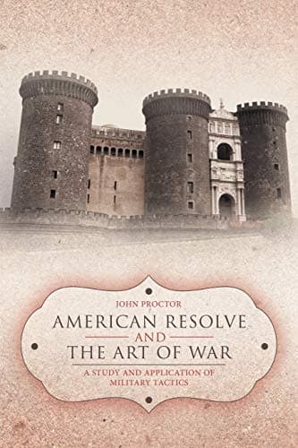 Book cover for American Resolve and The Art of War: A Study and Application of Military Tactics by Proctor, John
