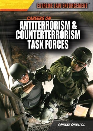 Careers on Antiterrorism & Counterterrorism Task Forces (Extreme Law Enforcement)