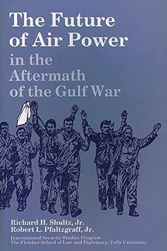 Book cover for The Future of Air Power in the Aftermath of the Gulf War by Shultz Jr, Richard H