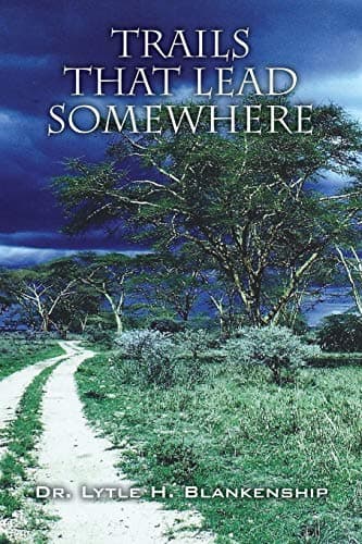 Book cover for Trails That Lead Somewhere by Blankenship, Dr Lytle H