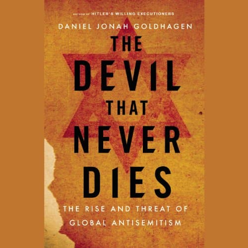 Book cover for The Devil That Never Dies: The Rise and Threat of Global Anti-Semitism by Goldhagen, Daniel Jonah