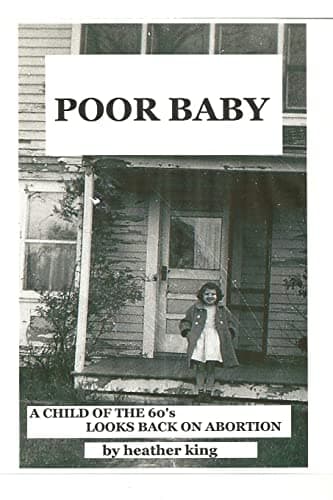 Book cover for Poor Baby: A Child of the 60's Looks Back on Abortion by King, Heather