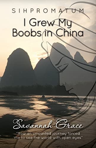 Book cover for Sihpromatum: I Grew My Boobs in China by Grace, Savannah