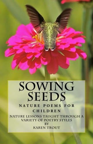 Book cover for Sowing Seeds: Nature Poems for Children: nature lessons taught through a variety of poetry styles by Trout, Karen