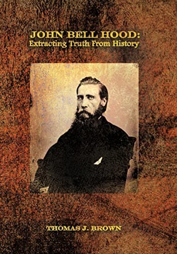 Book cover for John Bell Hood: Extracting Truth from History by Brown, Associate Director Institute for Southern Studies and Associate Professor of History Thomas J