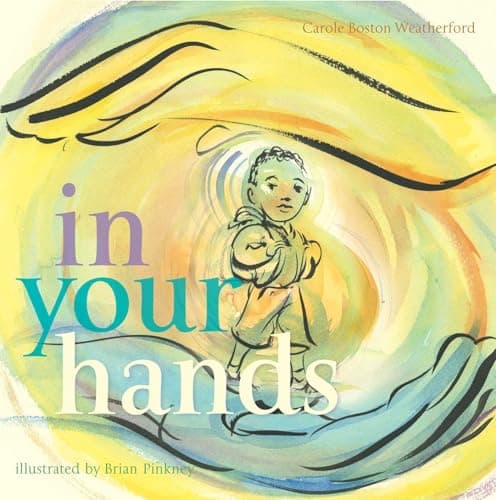Book cover for In Your Hands by Weatherford, Carole Boston