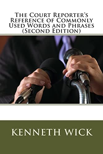 The Court Reporter's Reference of Commonly Used Words and Phrases: (Second Edition)