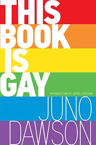 Book cover for This Book Is Gay by Dawson, Juno