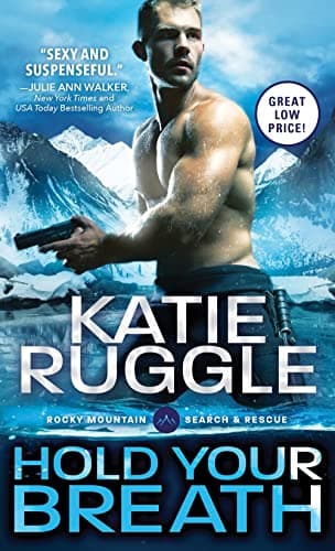 Book cover for Hold Your Breath: A Search and Rescue Romance Between an Ice Cold Dive Captain and the Woman Who Makes Him Melt by Ruggle, Katie