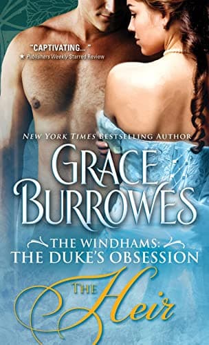 Book cover for The Heir: A Duke's Heir, a Lady with a Secret, and a Riveting Regency Romance (The Windhams: The Duke's Obsession, 1) by Burrowes, Grace