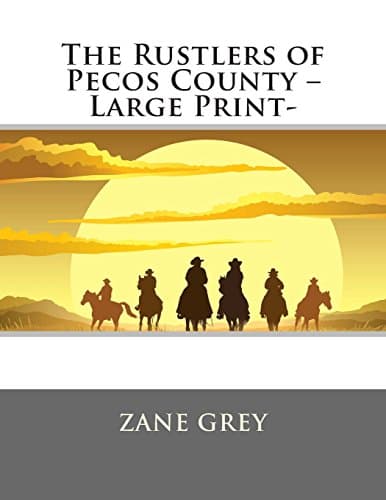 Book cover for The Rustlers of Pecos County by Zane Grey