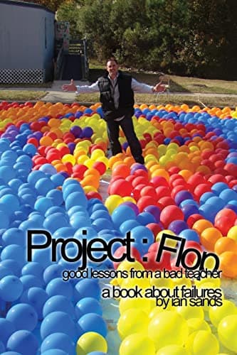 Book cover for Project Flop: Good Lessons From A Bad Teacher by Sands, Ian