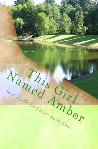 This Girl Named Amber (Seeking Heart Teen Series)