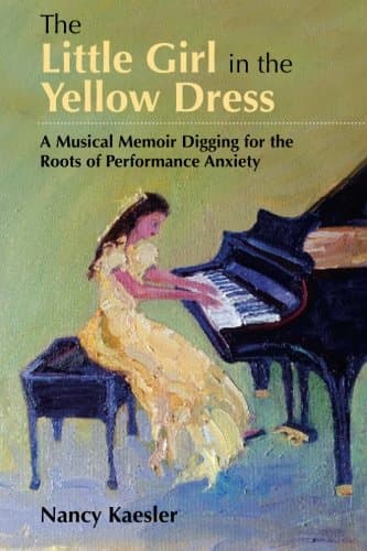 The Little Girl in the Yellow Dress: A Musical Memoir Digging for the Roots of Performance Anxiety