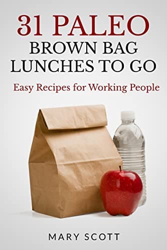 Book cover for 31 Paleo Brown Bag Lunches to Go: Easy Recipes for Working People by Scott, Mary R