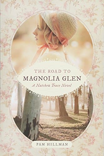 Book cover for The Road to Magnolia Glen (A Natchez Trace Novel) by Hillman, Pam