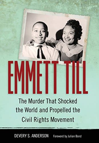 Emmett Till: The Murder That Shocked the World and Propelled the Civil Rights Movement (Race, Rhetoric, and Media Series)