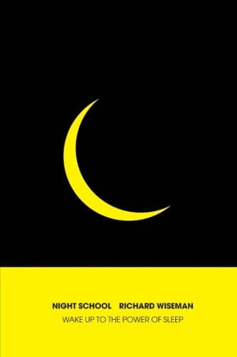 Book cover for Night School: Wake up to the power of sleep by Wiseman, Richard
