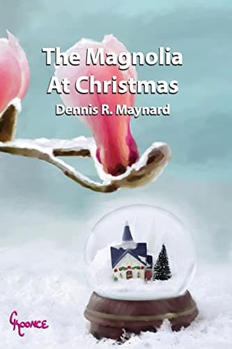 Book cover for The Magnolia At Christmas: Book Eight (The Magnolia Series) by Maynard, Dennis Roy