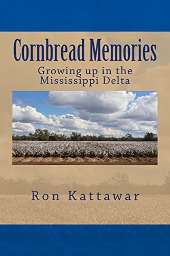 Book cover for Cornbread Memories: Growing up in the Mississippi Delta with Treasured Family Recipes. by Kattawar, Ron