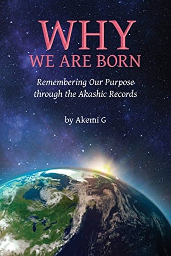 Book cover for Why We Are Born: Remembering Our Purpose through the Akashic Records by G, Akemi