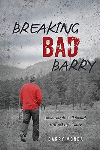 Book cover for Breaking Bad Barry: Answering the Call through Hell and High Water by Monda, Barry