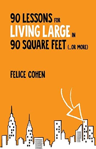 90 Lessons for Living Large in 90 Square Feet (...or more)