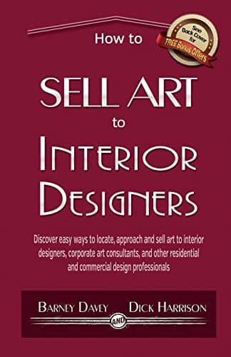 Book cover for How to Sell Art to Interior Designers: Learn New Ways to Get Your Work into the Interior Design Market and Sell More Art by Davey, Barney