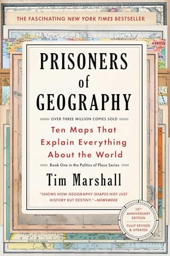 Prisoners of Geography: Ten Maps That Explain Everything About the World (Politics of Place)